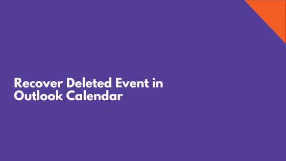 Learn How To Recover Deleted Event In Outlook Calendar