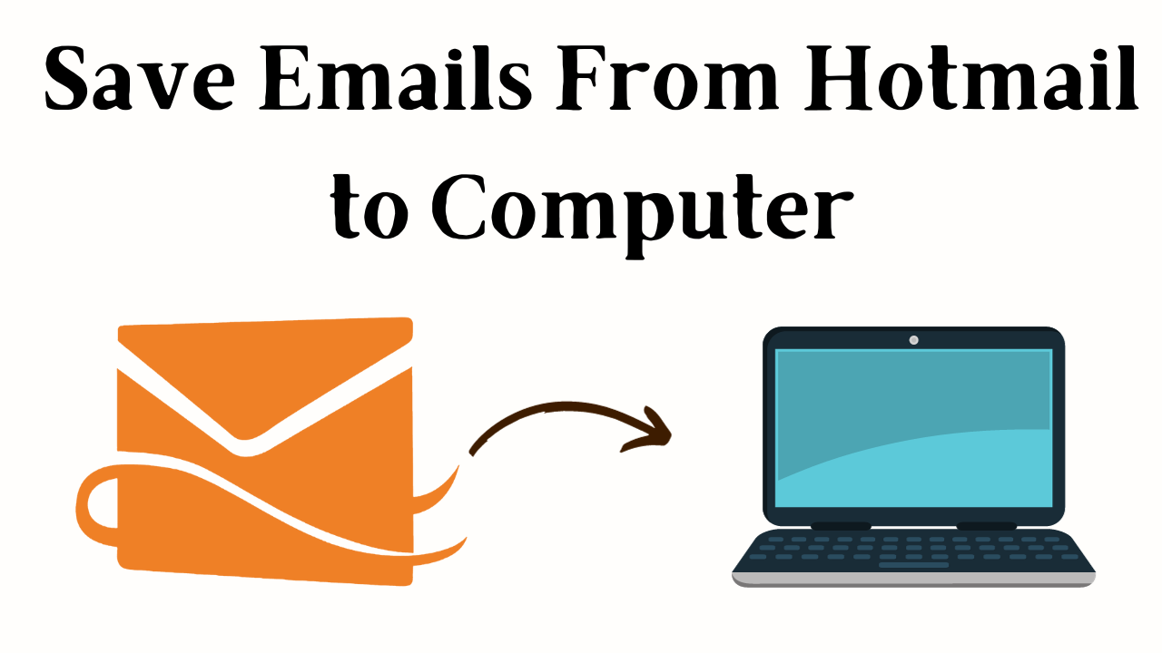Save Hotmail Emails to Computer