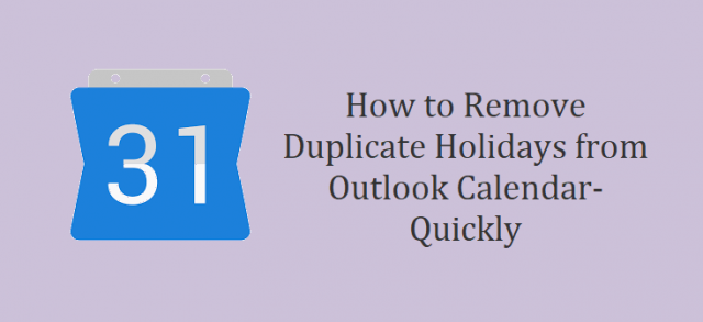 Remove Duplicate Holidays from Outlook Calendar in Just Few Clicks