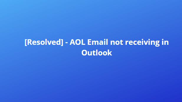 AOL Email not receiving in Outlook