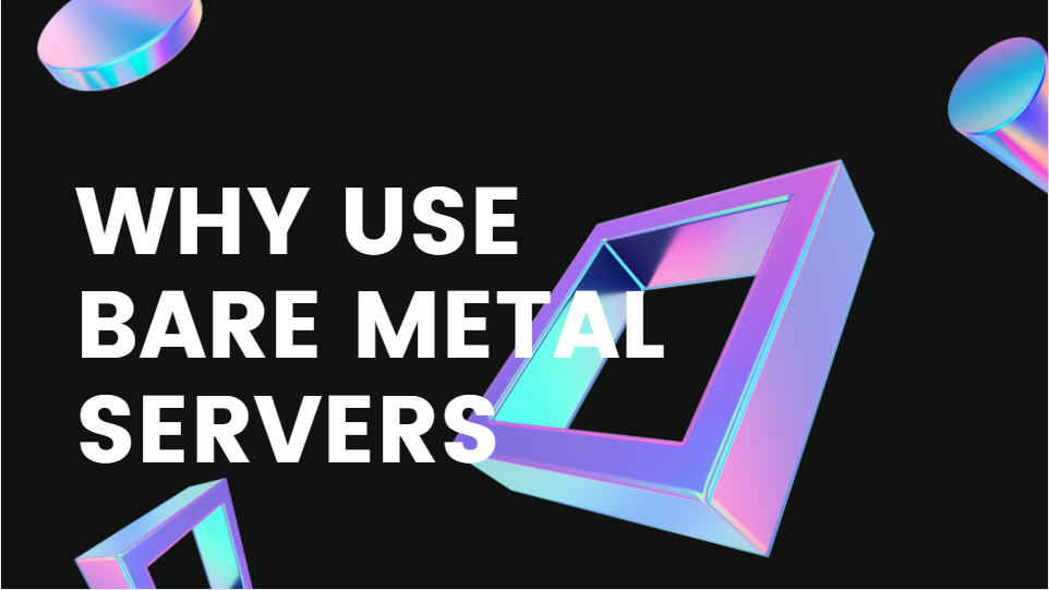 why use bare metal servers
