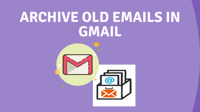 Archive Old Emails In Gmail