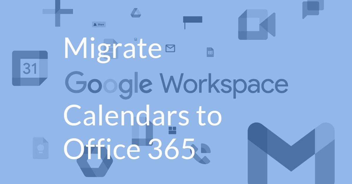 Migrate Google Workspace Calendar To Office 365