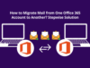 How to Migrate Mail from One Office 365 Account to Another Stepwise Solution