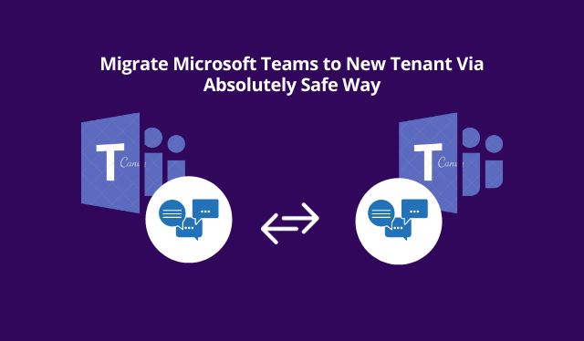 Migrate Microsoft Teams to New Tenant Via Absolutely Safe Way