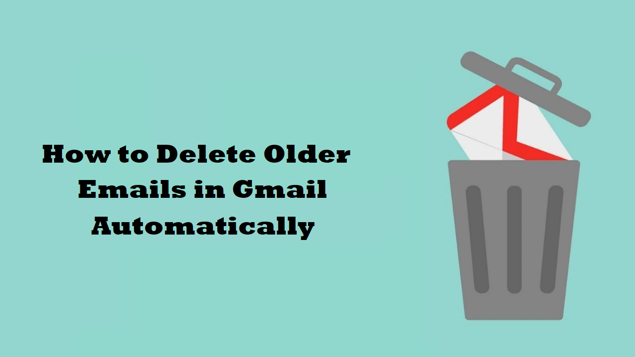 delete-older-emails-in-gmail-automatically-to-save-space